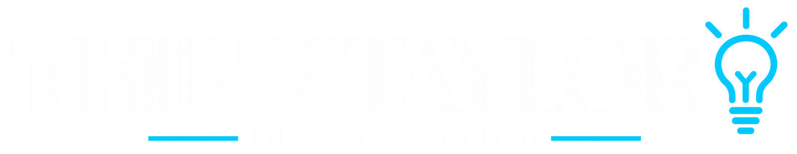 Think Taylor — Idea to Action